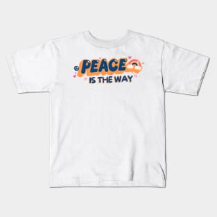 Peace is the way Kids T-Shirt